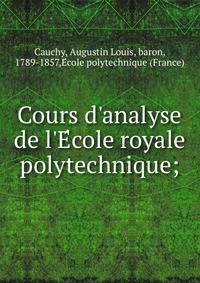 Cours d'analyse de l'E?cole royale polytechnique;
