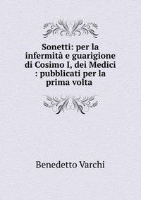 Sonetti: per la infermit? e guarigione di Cosimo I, dei Medici : pubblicati per la prima volta .