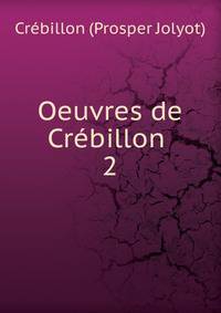 Oeuvres de Crbillon .. 2