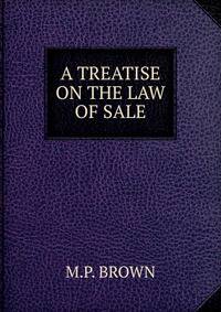 A treatise on the law of sale
