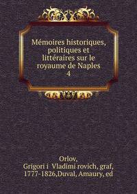 Memoires historiques, politiques et litteraires sur le royaume de Naples. 4