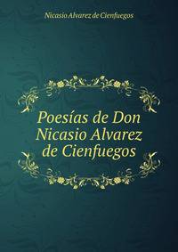 Poesias de Don Nicasio Alvarez de Cienfuegos