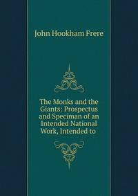 The Monks and the Giants: Prospectus and Speciman of an Intended National Work, Intended to .