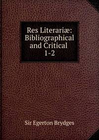 Res Literari: Bibliographical and Critical .. 1-2