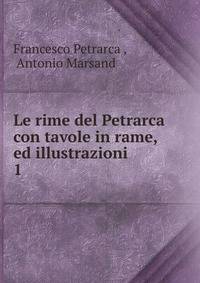Le rime del Petrarca con tavole in rame, ed illustrazioni. 1