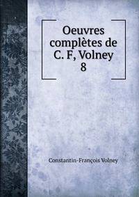 Oeuvres compltes de C. F, Volney.. 8