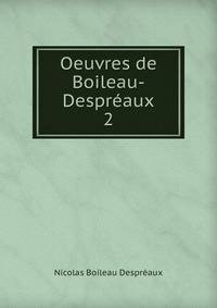 Oeuvres de Boileau-Despraux. 2