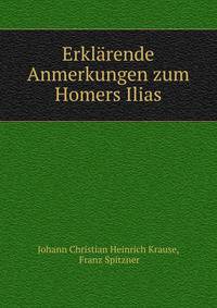Erklarende Anmerkungen zum Homers Ilias