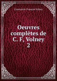 Oeuvres compltes de C. F, Volney.. 2