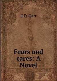 Fears and cares: A Novel