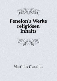 Fenelon's Werke religi?sen Inhalts