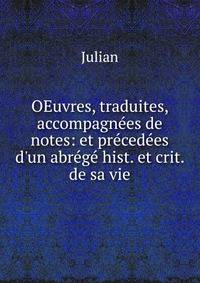 OEuvres, traduites, accompagn?es de notes: et pr?ced?es d'un abr?g? hist. et crit. de sa vie