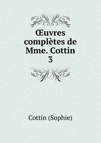 Oeuvres completes de Mme. Cottin