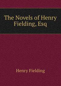 The Novels of Henry Fielding, Esq.