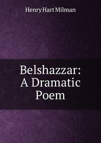 Belshazzar: A Dramatic Poem