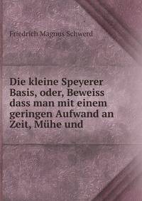 Die kleine Speyerer Basis, oder, Beweiss dass man mit einem geringen Aufwand an Zeit, Muhe und .