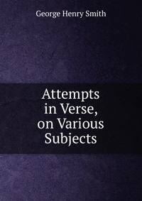 Attempts in Verse, on Various Subjects