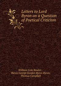 Letters to Lord Byron on a Question of Poetical Criticism