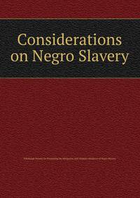 Considerations on Negro Slavery