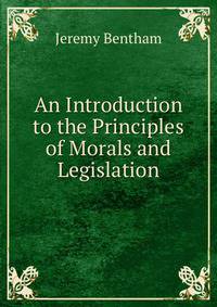 An Introduction to the Principles of Morals and Legislation