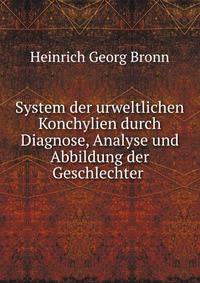 System der urweltlichen Konchylien durch Diagnose, Analyse und Abbildung der Geschlechter .