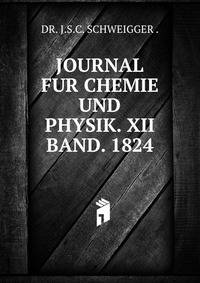 JOURNAL FUR CHEMIE UND PHYSIK. XII BAND. 1824.