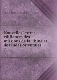 Nouvelles lettres difiantes des missions de la Chine et des Indes orientales. 7