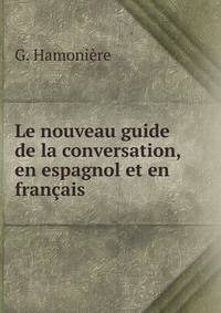 Le nouveau guide de la conversation, en espagnol et en francais
