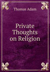 Private Thoughts on Religion