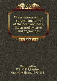 Observations on the surgical anatomy of the head and neck, illustrated by cases and engravings