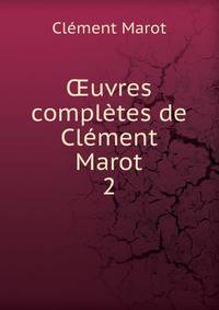 ?uvres completes de Clement Marot