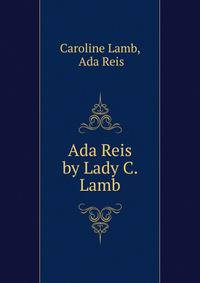 Ada Reis by Lady C. Lamb.