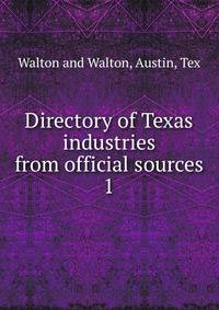 Directory of Texas industries from official sources. 1