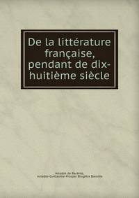 De la litterature francaise, pendant de dix-huitieme siecle