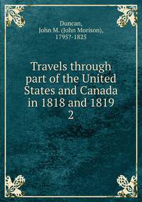 Travels through part of the United States and Canada in 1818 and 1819. 2