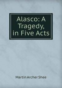 Alasco: A Tragedy, in Five Acts