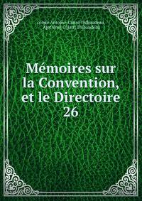 Mmoires sur la Convention, et le Directoire. 26