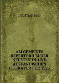 ALLGEMEINES REPERTORIUM DER NEUSTEN IN-UND AUSLANDISCHEN LITERATUR FUR 1823.