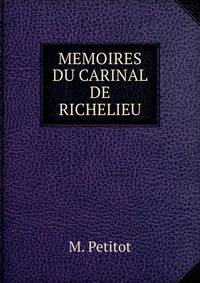 MEMOIRES DU CARINAL DE RICHELIEU