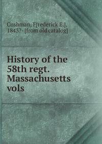 History of the 58th regt. Massachusetts vols
