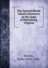 The Second Rhode Island volunteers at the siege of Petersburg, Virginia