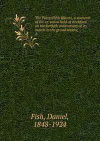 The Forty-Fifth Illinois, a souvenir of the re-union held at Rockford, on the fortieth anniversary of its march in the grand review;. 2