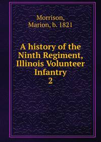 A history of the Ninth Regiment, Illinois Volunteer Infantry. 2