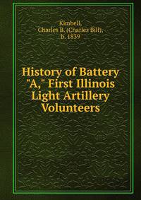 History of Battery "A," First Illinois Light Artillery Volunteers