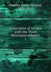 A narrative of service with the Third Wisconsin infantry. 1