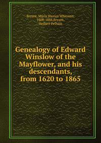Genealogy of Edward Winslow of the Mayflower, and his descendants, from 1620 to 1865