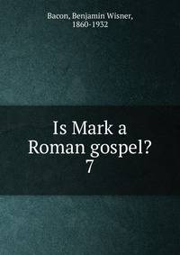 Is Mark a Roman gospel?. 7