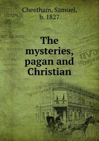 The mysteries, pagan and Christian