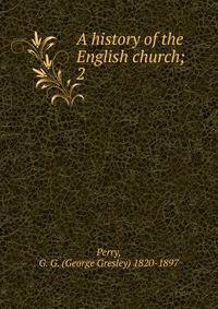 A history of the English church;. 2