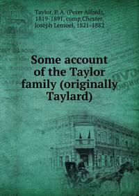 Some account of the Taylor family (originally Taylard)